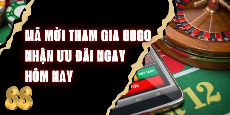 Mã Mời Tham Gia 88Go - Nhận Ưu Đãi Ngay Hôm Nay