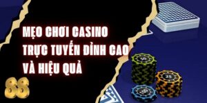 Mẹo Chơi Casino Trực Tuyến Đỉnh Cao Và Hiệu Quả